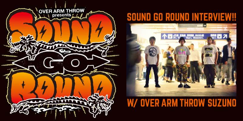 OVER ARM THROW pre “Sound Go Round” INTERVIEW!!