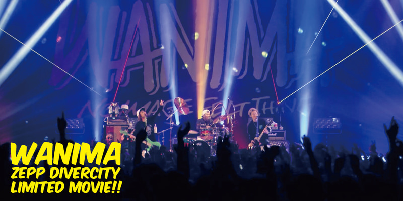 WANIMA “JUICE UP!!! TOUR” Zepp DiverCity LIVE MOVIE!!