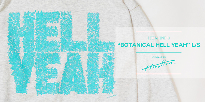 “Botanical HELL YEAH” L/S Item Info!!