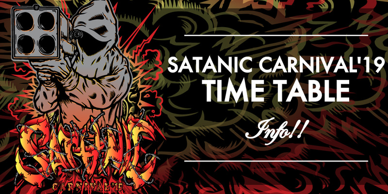 SATANIC CARNIVAL ’19 TIME-TABLE INFO!!