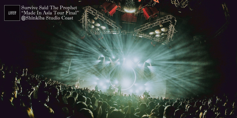 Survive Said The Prophet "Made In Asia Tour Final" LIVE REPORT!!